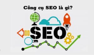 Công cụ và thực tiễn SEO